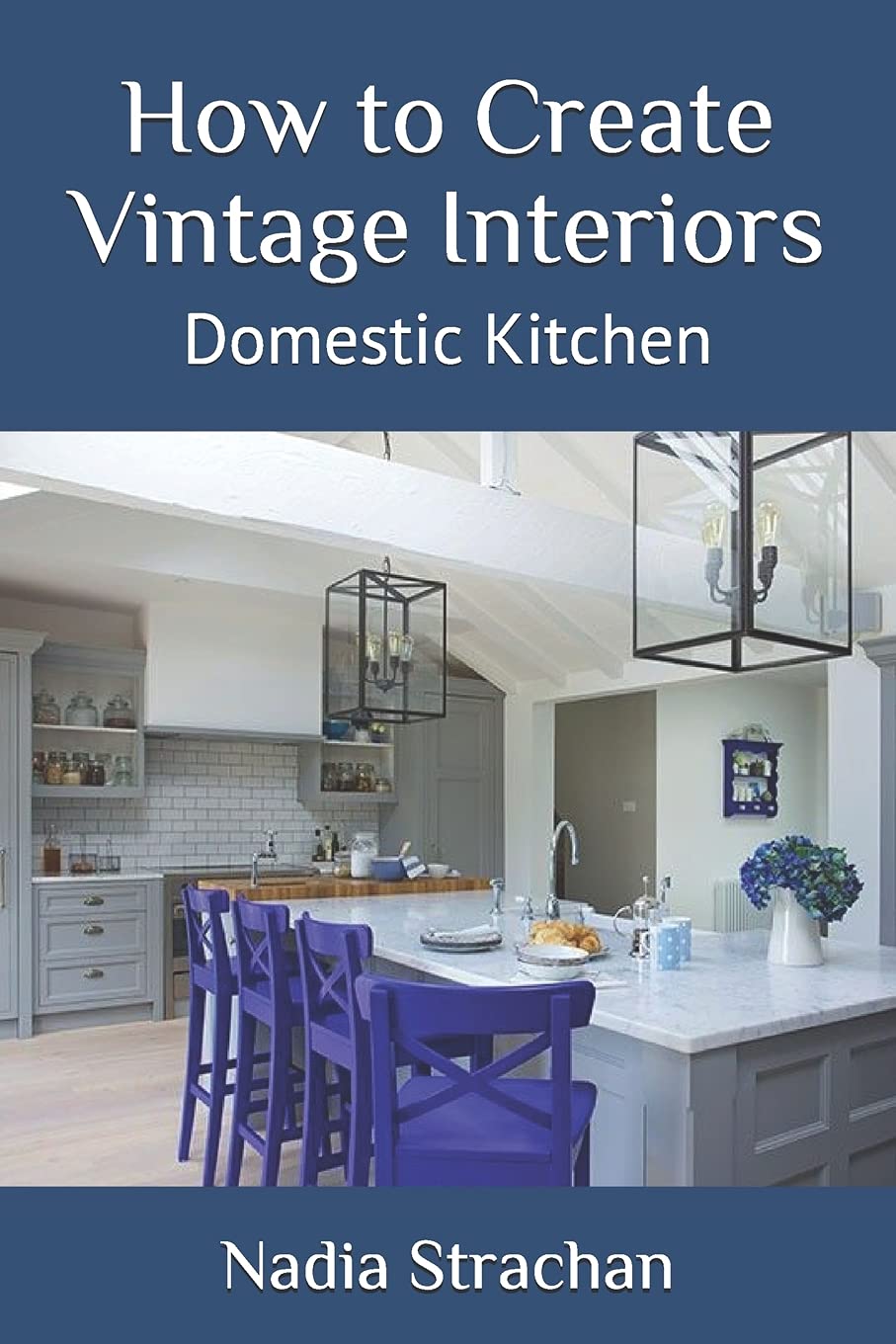 How to Create Vintage Interiors: Domestic Kitchen