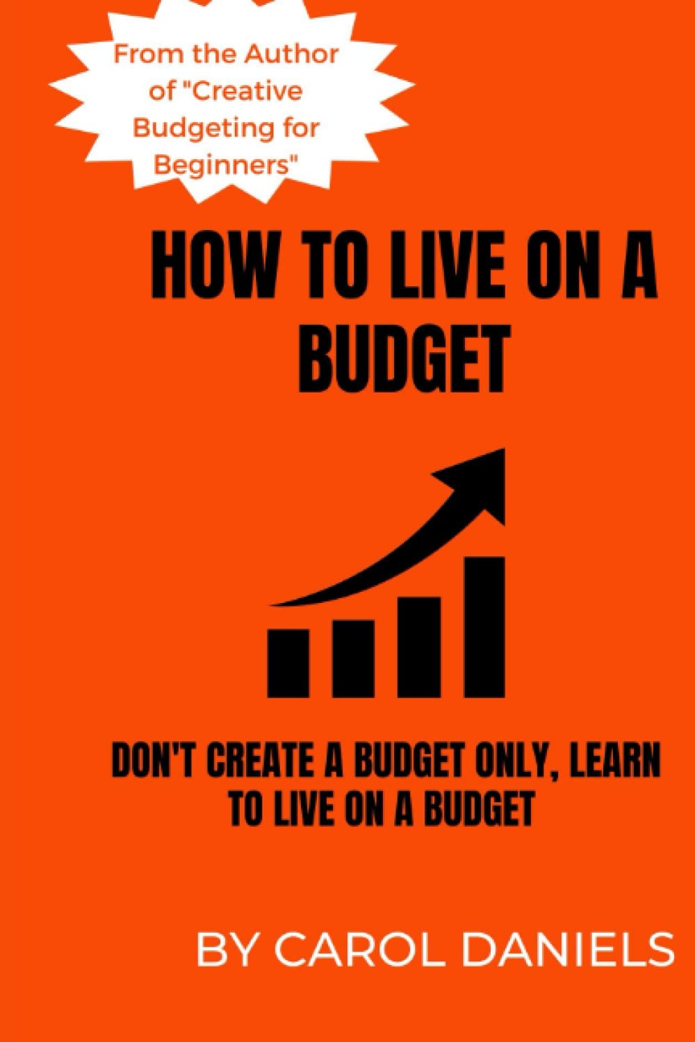 HOW TO LIVE ON A BUDGET: You Don’t Just Create a Budget Only, You Learn to Live on It!