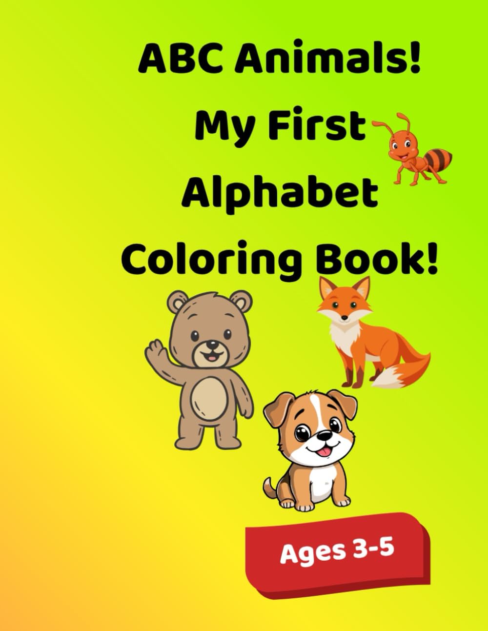 ABC Animals! My First Alphabet Coloring Book!: Learn the ABCs with adorable animals
