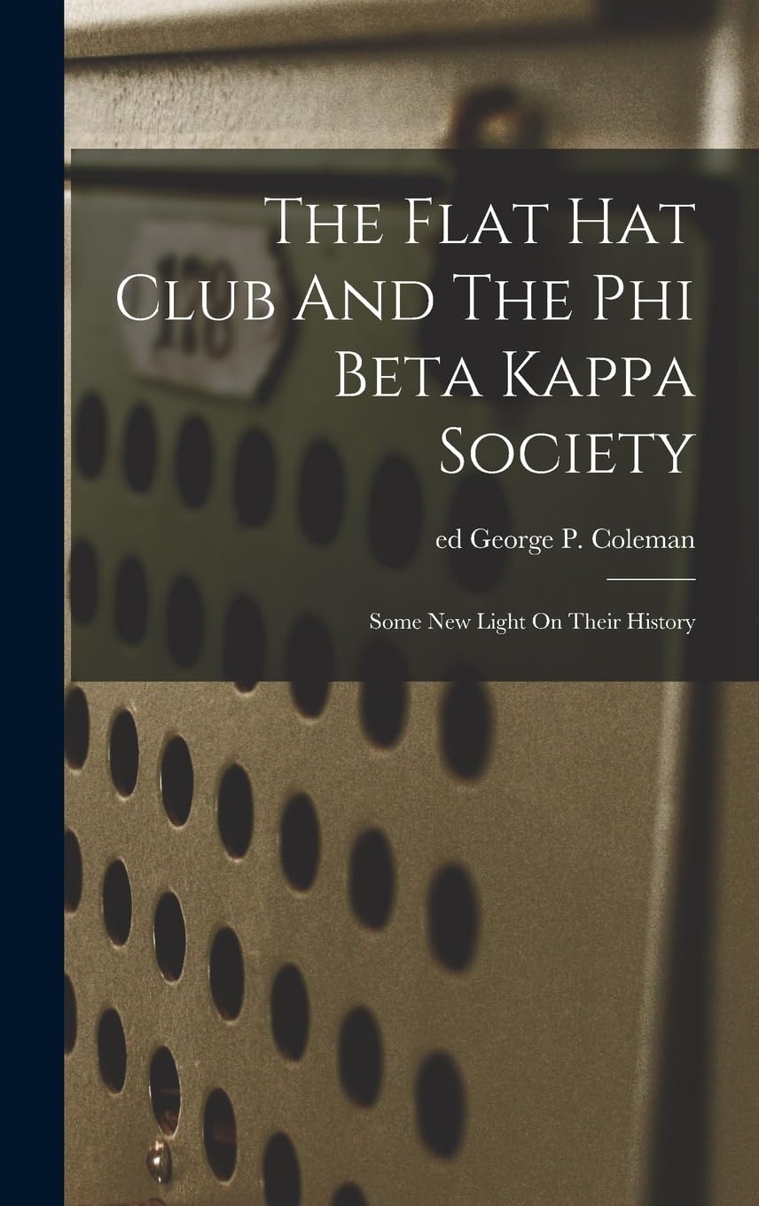 The Flat Hat Club And The Phi Beta Kappa Society; Some New Light On Their History