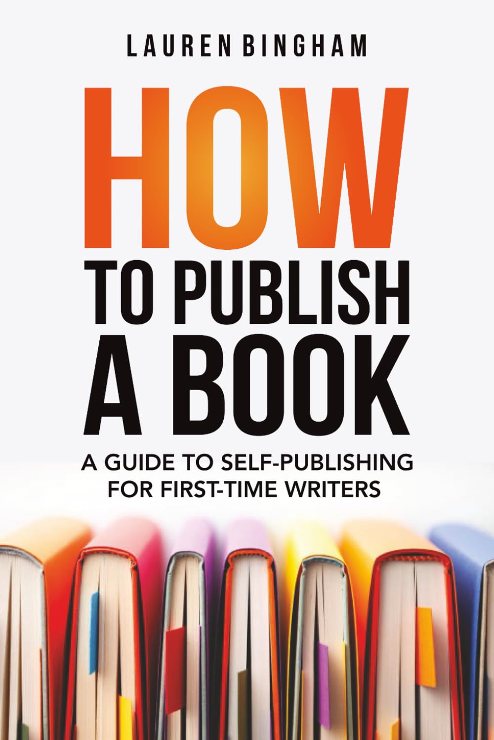How to Publish a Book: A Guide to Self-Publishing for First-Time Writers (How to write)