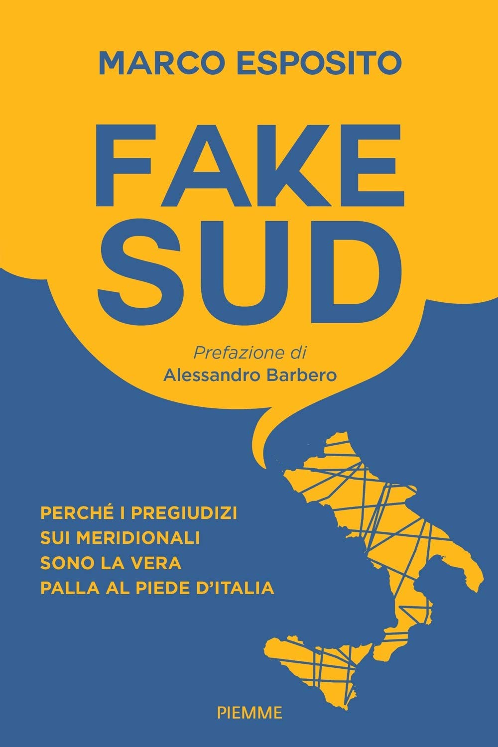 Fake Sud. Perché I Pregiudizi Sui Meridionali Sono La Vera Palla Al Piede D'italia - 4
