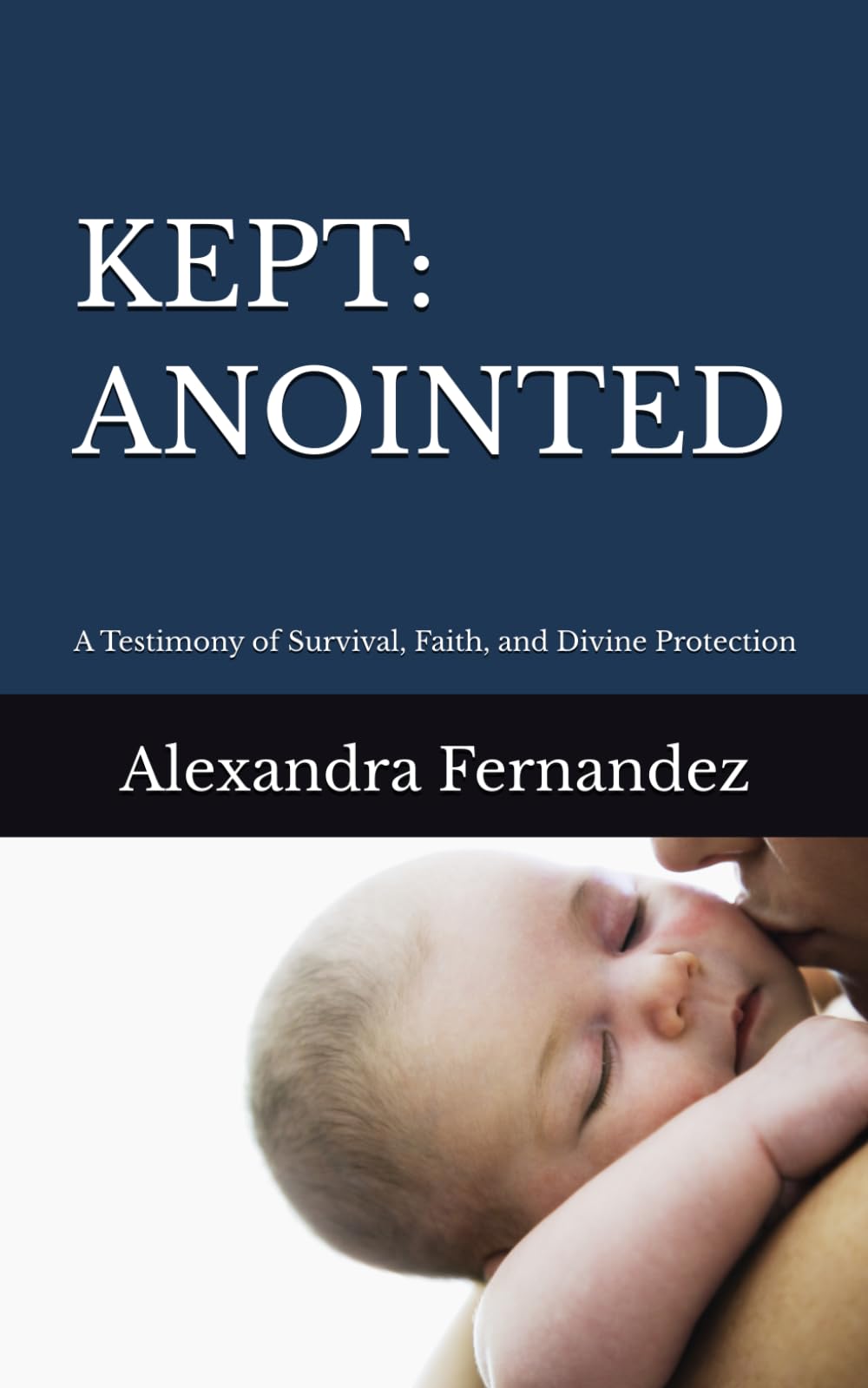 KEPT: ANOINTED: A Testimony of Survival, Faith, and Divine Protection
