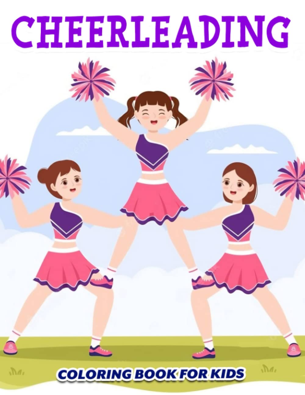 Cheerleading Coloring Book for Kids: Let's Cheer and Color a Fun Coloring Pages for Kids, Childs | With 25+ Illustrations Pages for Birthday | To Creativity | Anxiety Relief