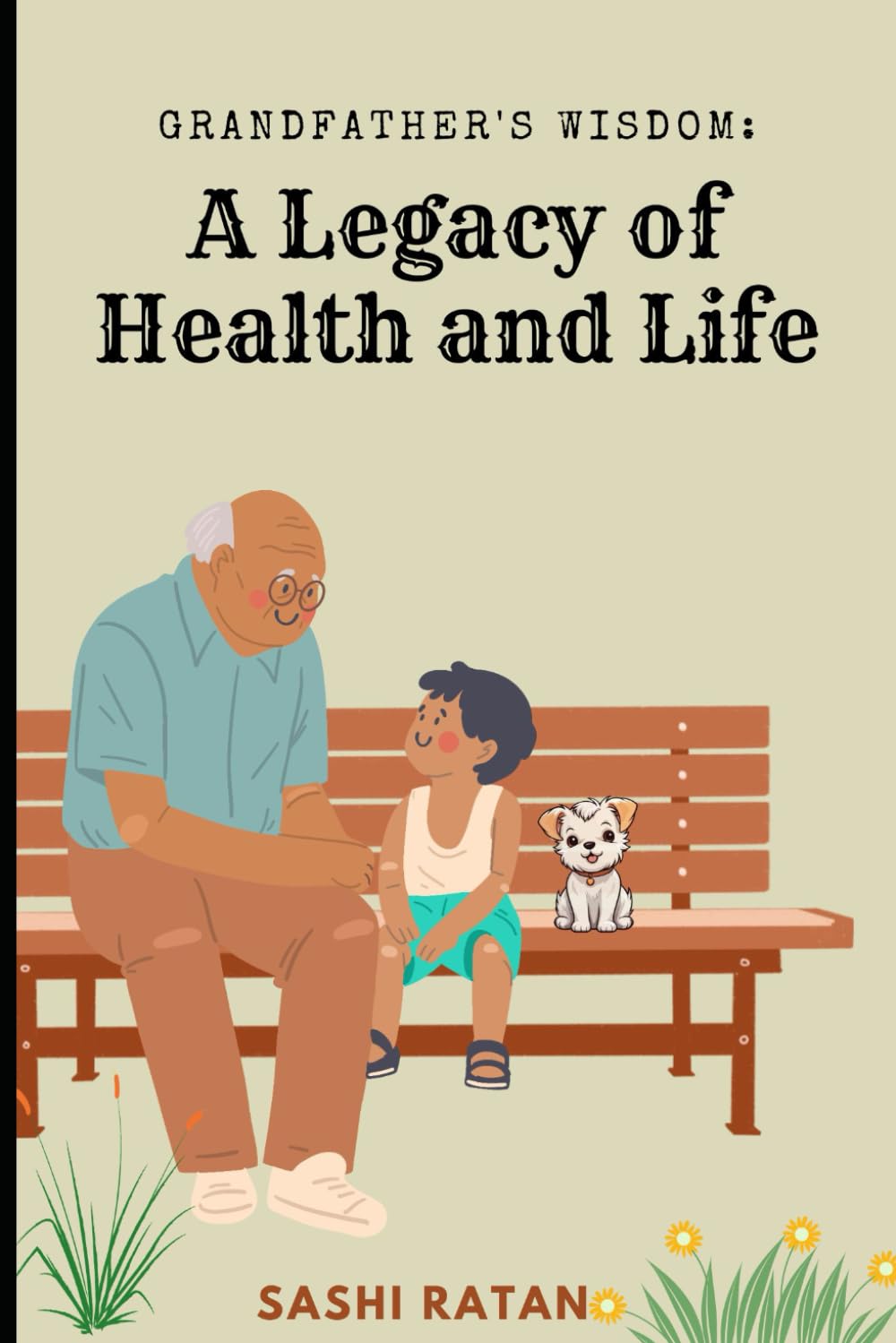 Grandfather's Wisdom: A Legacy of Health and Life