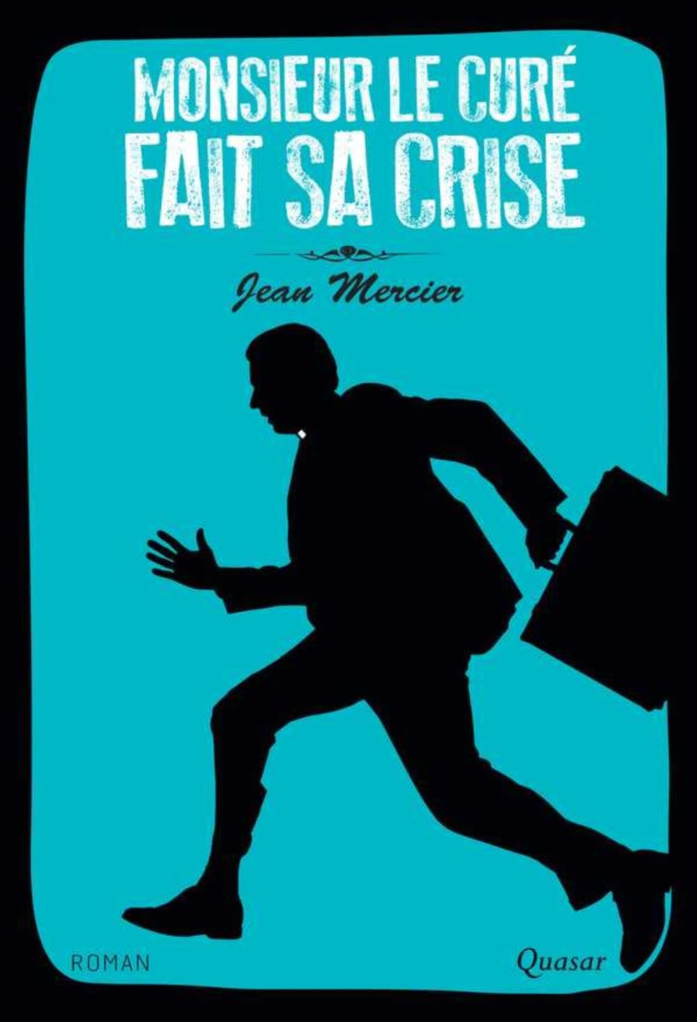 Monsieur le curé fait sa crise: Roman