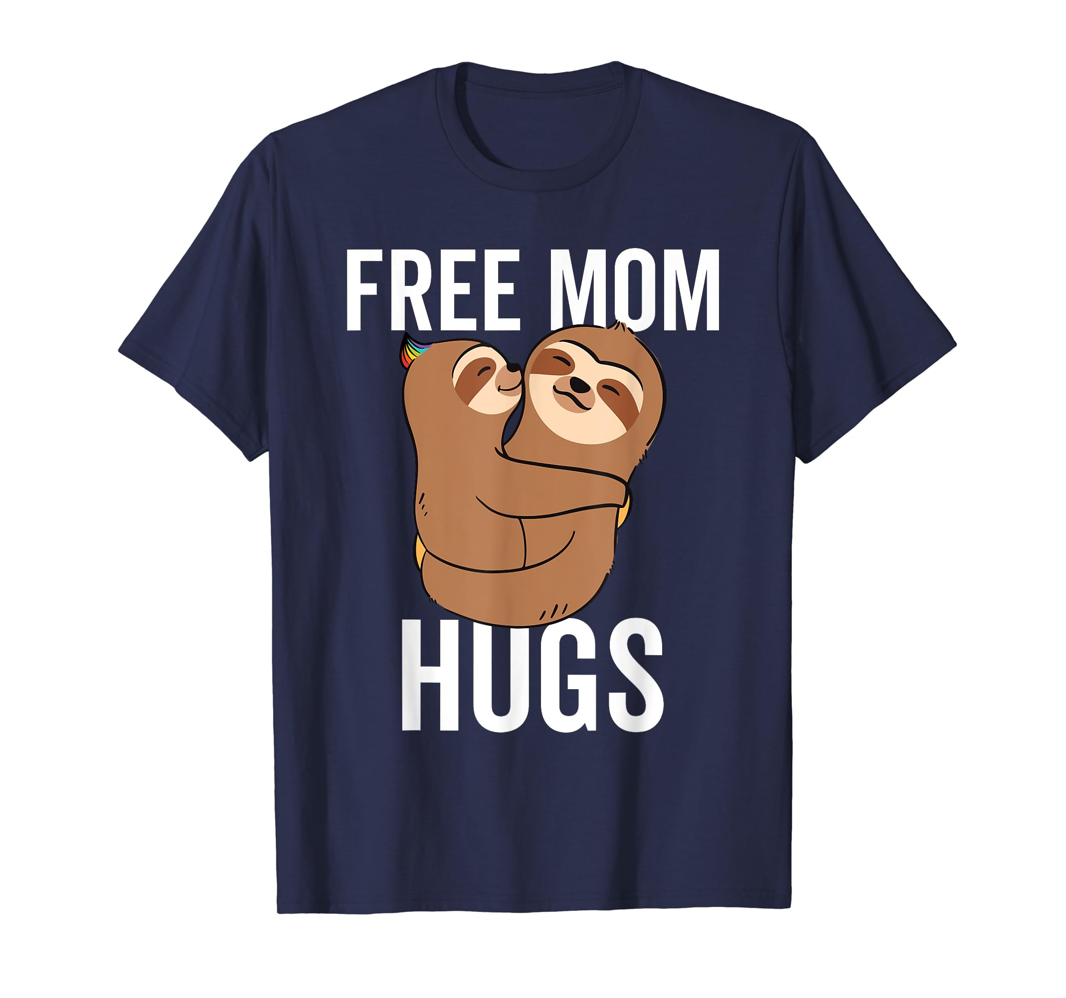 Cute Free Mom Hugs Sloth LGBT Pride LGBTQIA Mother Gift T-Shirt