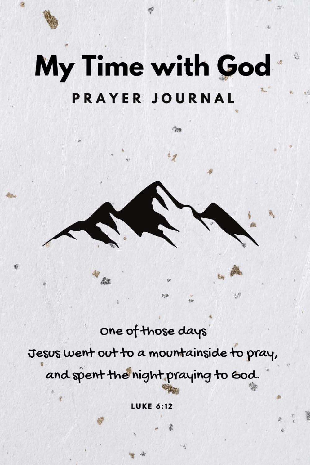 MY TIME WITH GOD PRAYER JOURNAL/NOTEBOOK/RELIGIOUS GIFT/CHRISTIAN GIFT/6X9"/120PAGES