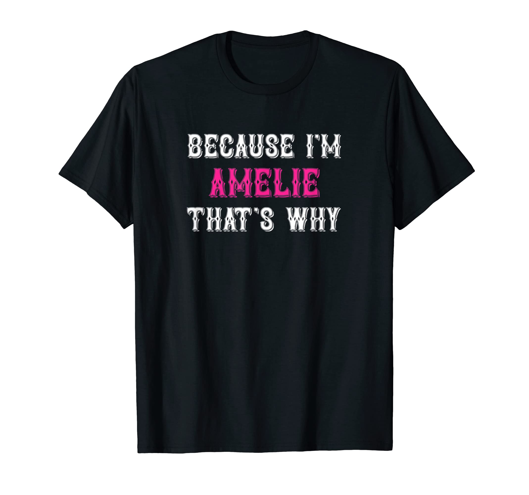 Amelie Because Im Amelie Thats Why Pink Amelie Name T | Desertcart Cayman  Islands