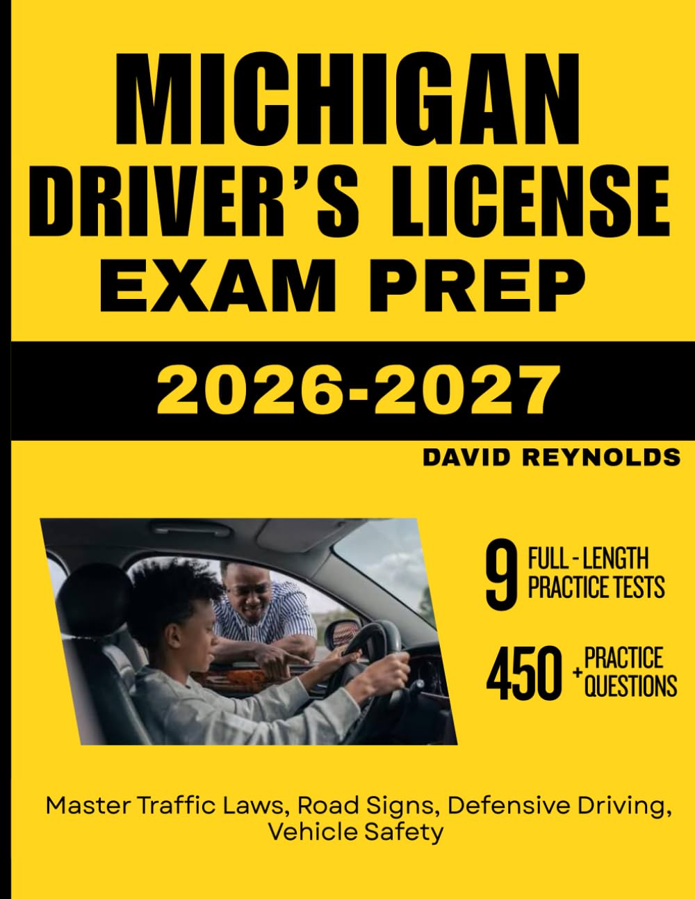 MICHIGAN DRIVER’S LICENSE EXAM PREP 2026-2027: Master Traffic Laws, Road Signs, Defensive Driving, Vehicle Safety with 450 Questions and Explanations