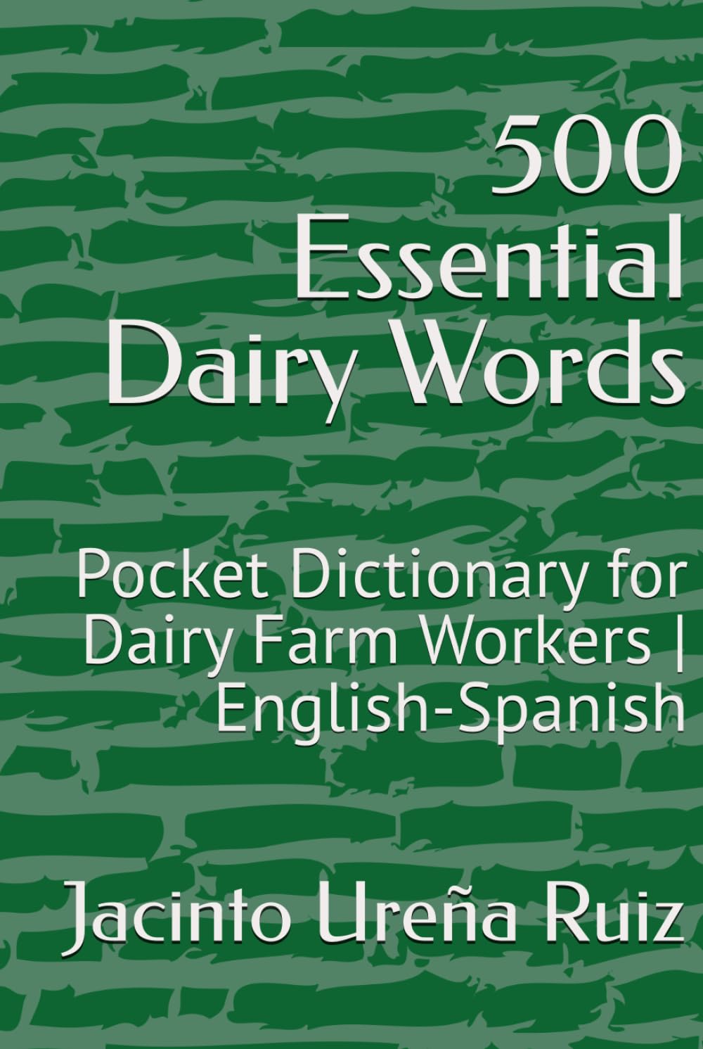 500 Essential Dairy Words: Pocket Dictionary for Dairy Farm Workers | English-Spanish