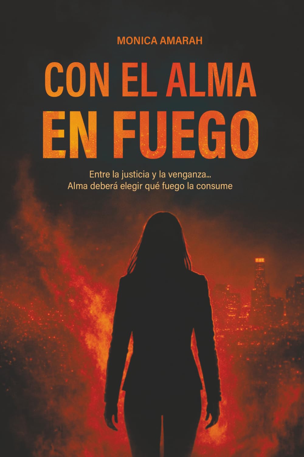 CON EL ALMA EN FUEGO: Entre la justicia y la venganza, Alma deberá elegir qué fuego la consume.