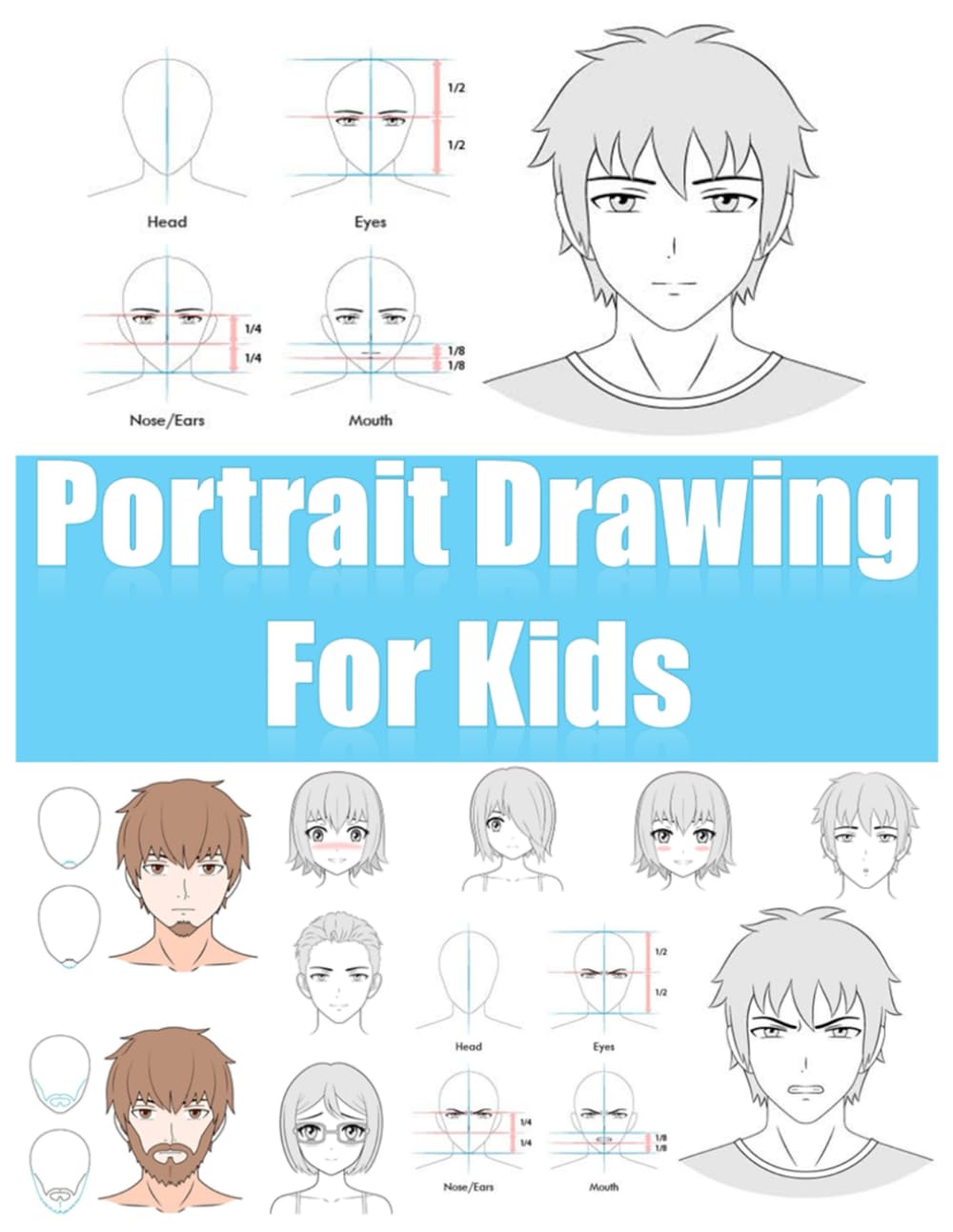 Portrait Drawing for Kids: Step-by-Step Lessons for Boys and Girls to Learn Facial Features, Expressions and Proportions