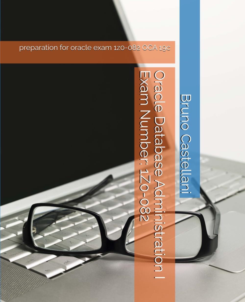 Oracle Database Administration I Exam Number: 1Z0-082: preparation for oracle exam 1z0-082 OCP 19c