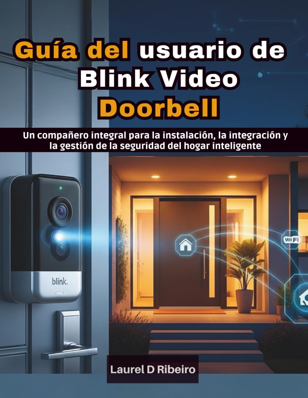 Guía del usuario de Blink Video Doorbell: Un compañero integral para la instalación, la integración y la gestión de la seguridad del hogar inteligente