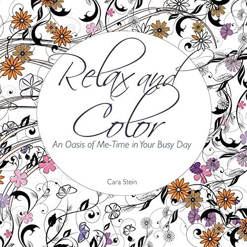 Relax and Color: An Oasis of Me-Time in Your Busy Day (Adult Coloring Books for Personal Growth)