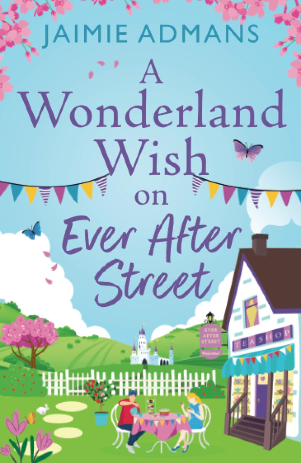 A Wonderland Wish on Ever After Street: A warmhearted, whimsical romance from Jaimie Admans (The Ever After Street Series, 3)