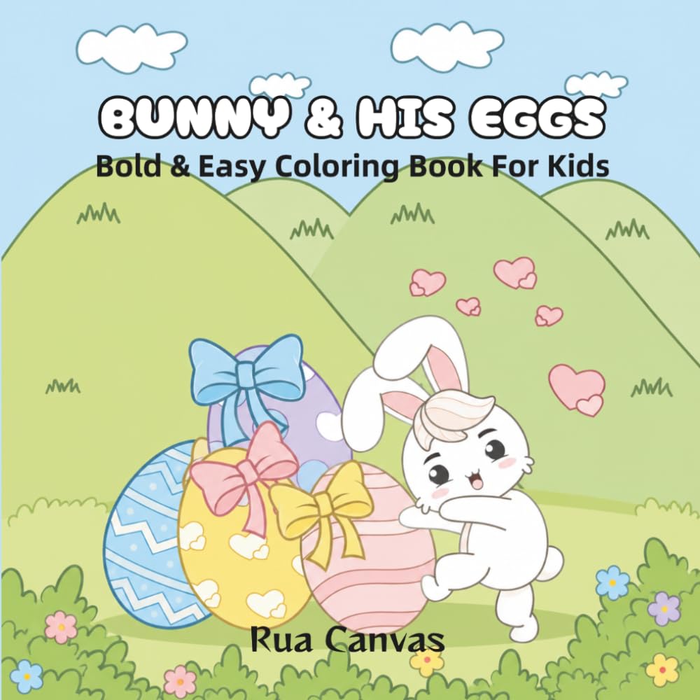 Bunny & His Eggs: Easy & Fun Coloring Book For Kids
