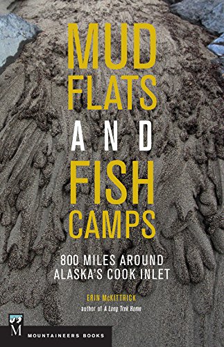 Mudflats and Fish Camps: 800 Miles Around Alaska's Cook Inlet