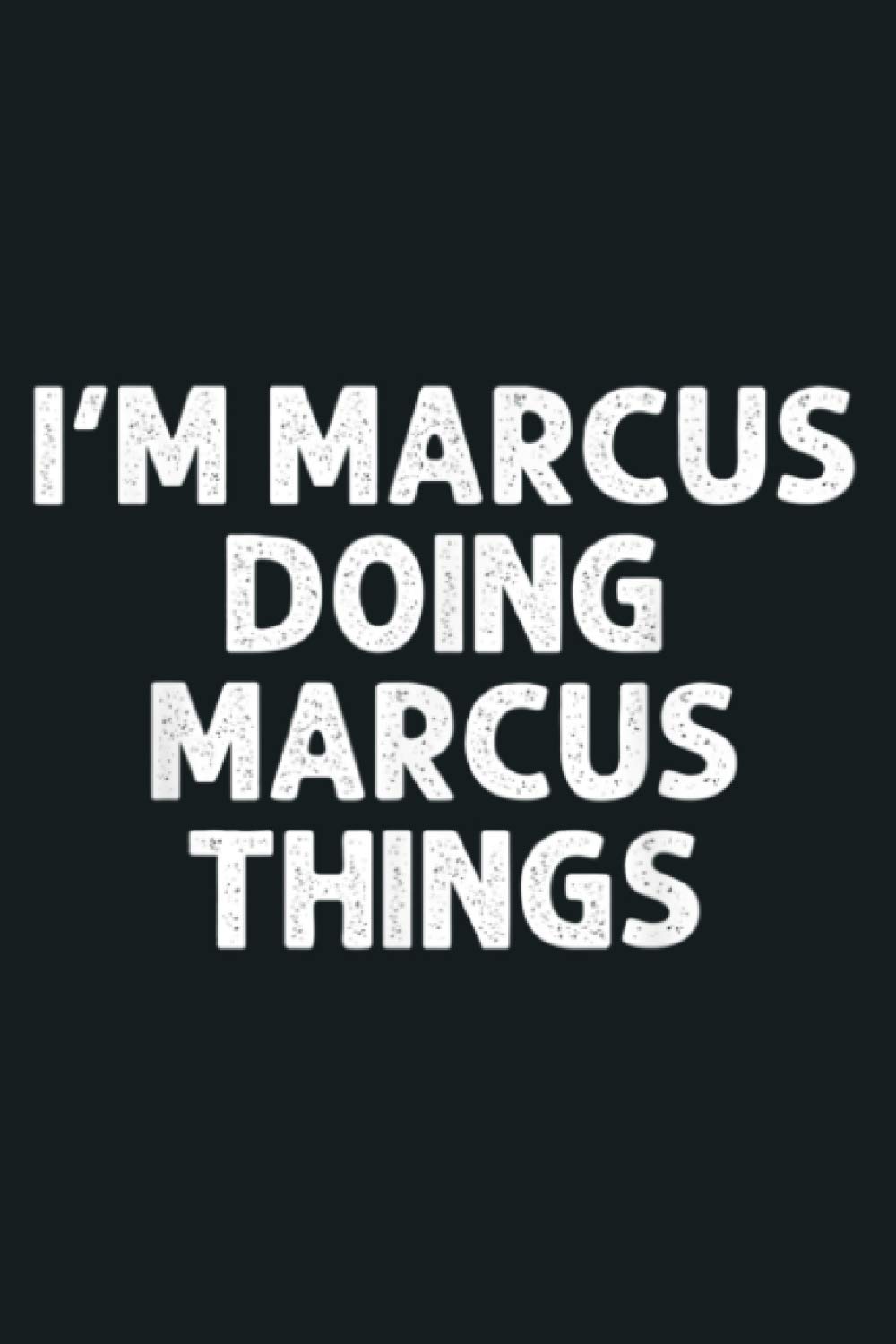 MARCUS Gift Doing Name Things Funny Personalized Joke Men: Notebook Planner - 6x9 inch Daily Planner Journal, To Do List Notebook, Daily Organizer, 114 Pages