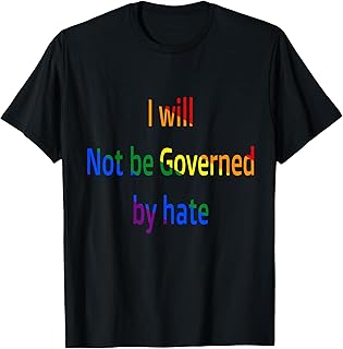 I Won’t Be Governed By Hate Equality Political Statement T-Shirt