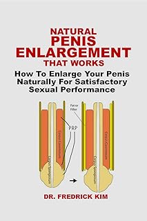 NATURAL PENIS ENLARGEMENT THAT WORKS: How To Enlarge Your Penis Naturally For Satisfactory Sexual Performance