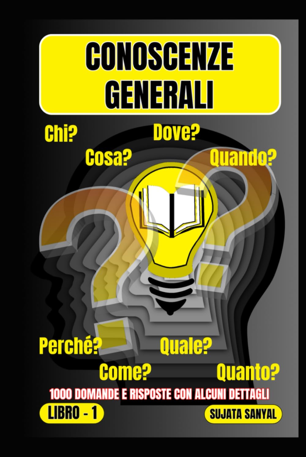 CONOSCENZE GENERALI: Un'ampia raccolta di 1000 domande e risposte con spiegazioni dettagliate offre ai lettori un metodo di apprendimento sistematico