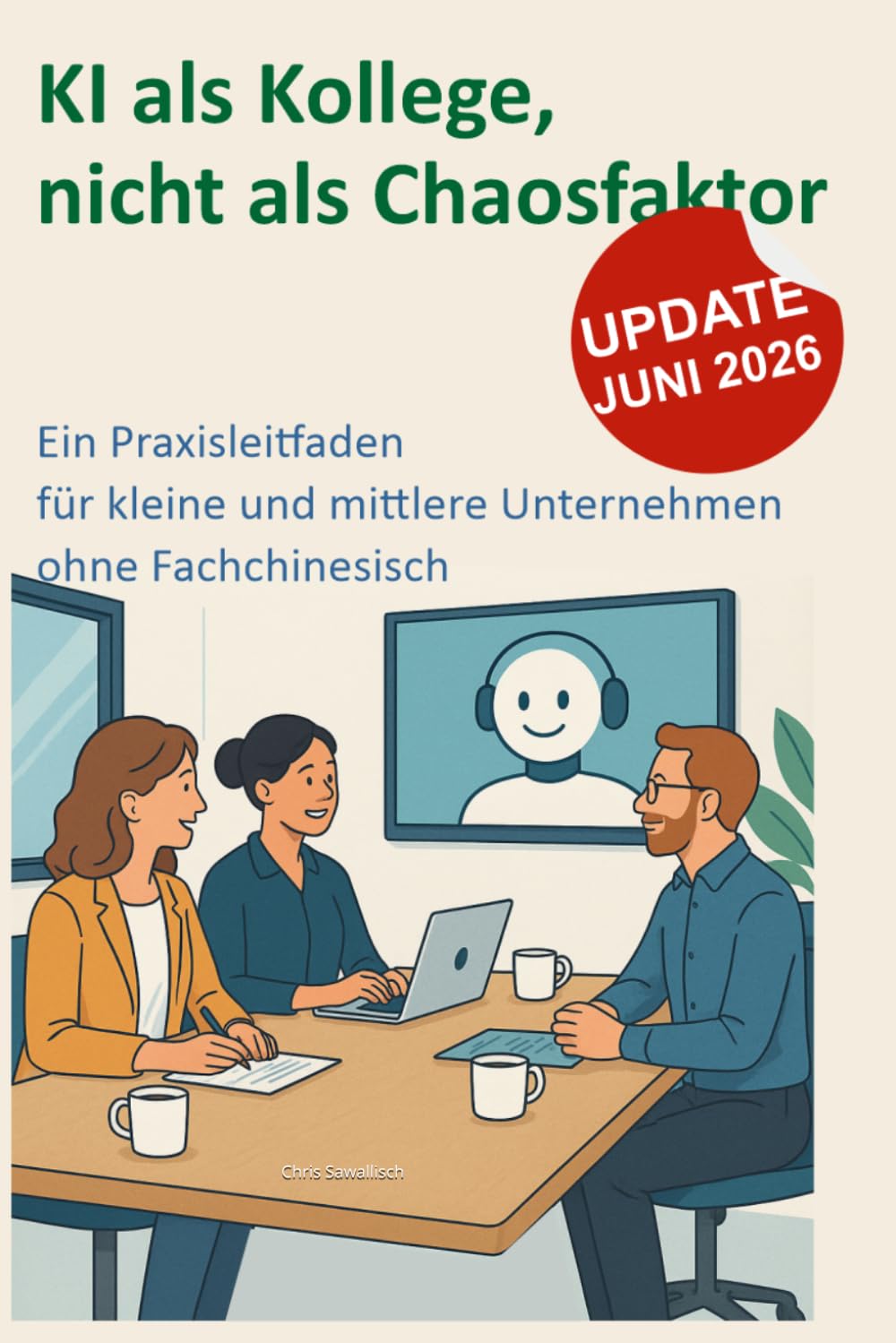 KI als Kollege, nicht als Chaosfaktor: Ein Praxisleitfaden für kleine und mittlere Unternehmen ohne Fachchinesisch