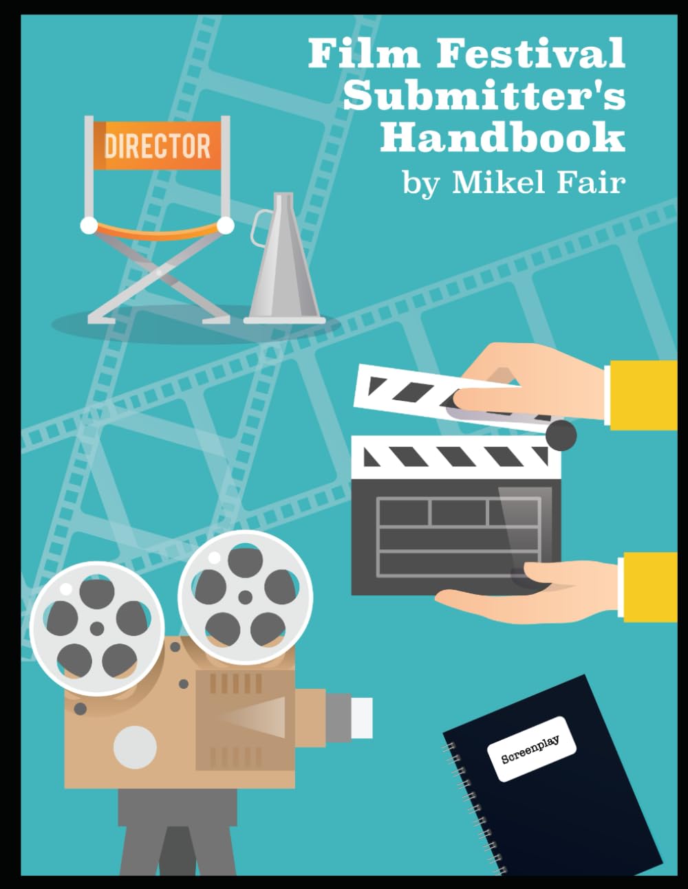 Film Festival Submitters Handbook 2024 (Film Festival Handbooks)