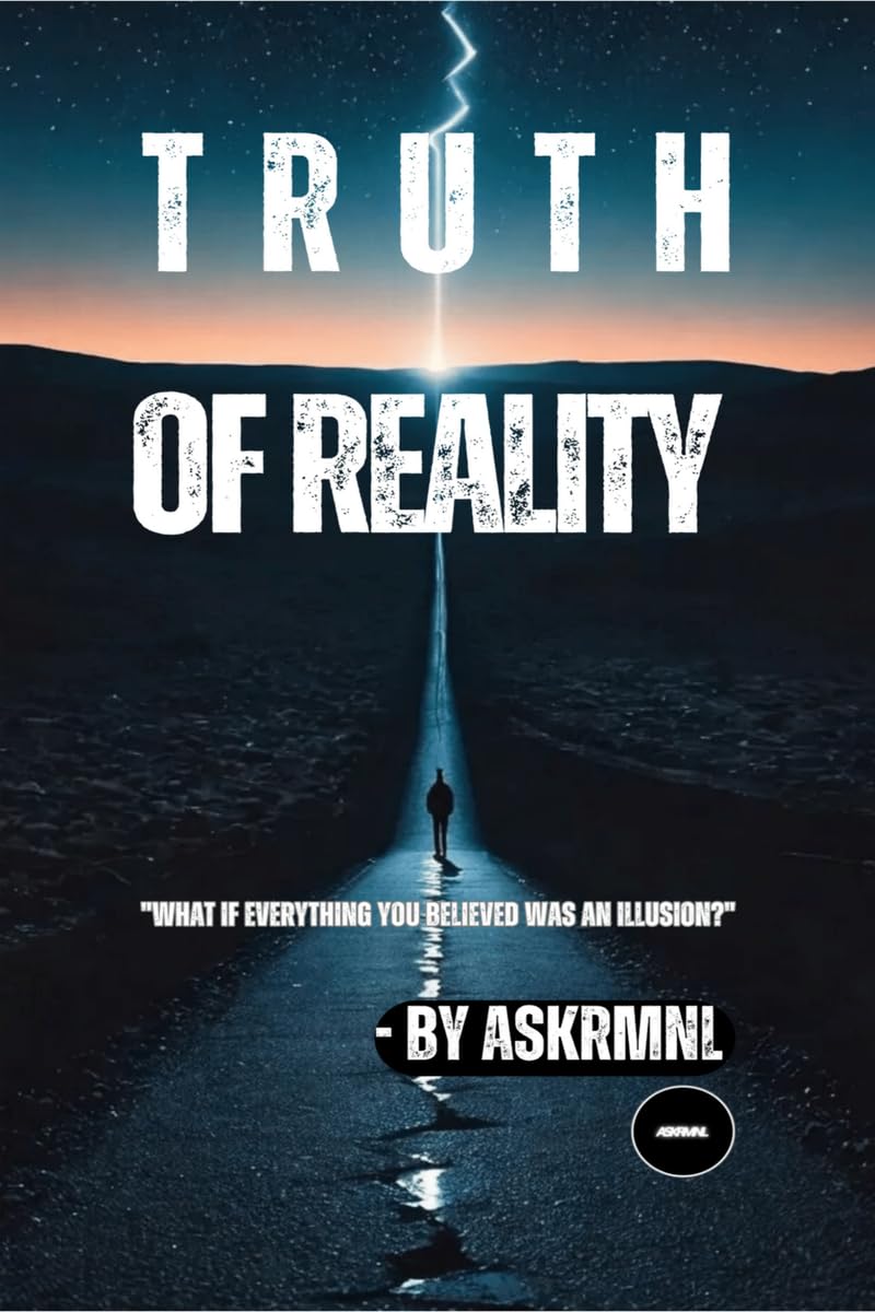 Truth Of Reality: "What if everything you believed was an illusion?"