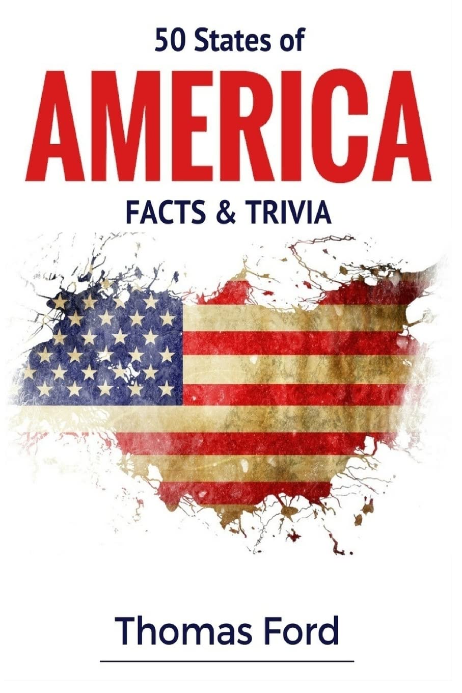 50 States of America- Facts & Trivia: Facts You Should Know About