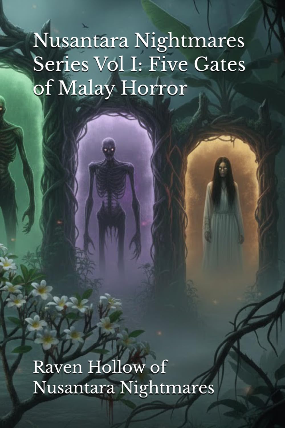 Nusantara Nightmares: Five Gates of Malay Horror: An Anthology of Ancient Spirits, Forbidden Rituals, and the Dark Heart of the Jungle: 1