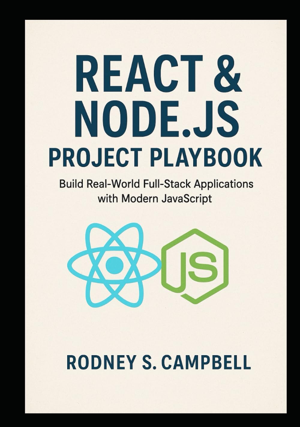 React & Node.js Project Playbook: Build Real World Full Stack Applications with Modern JavaScript (The Complete React & Node.js Series)