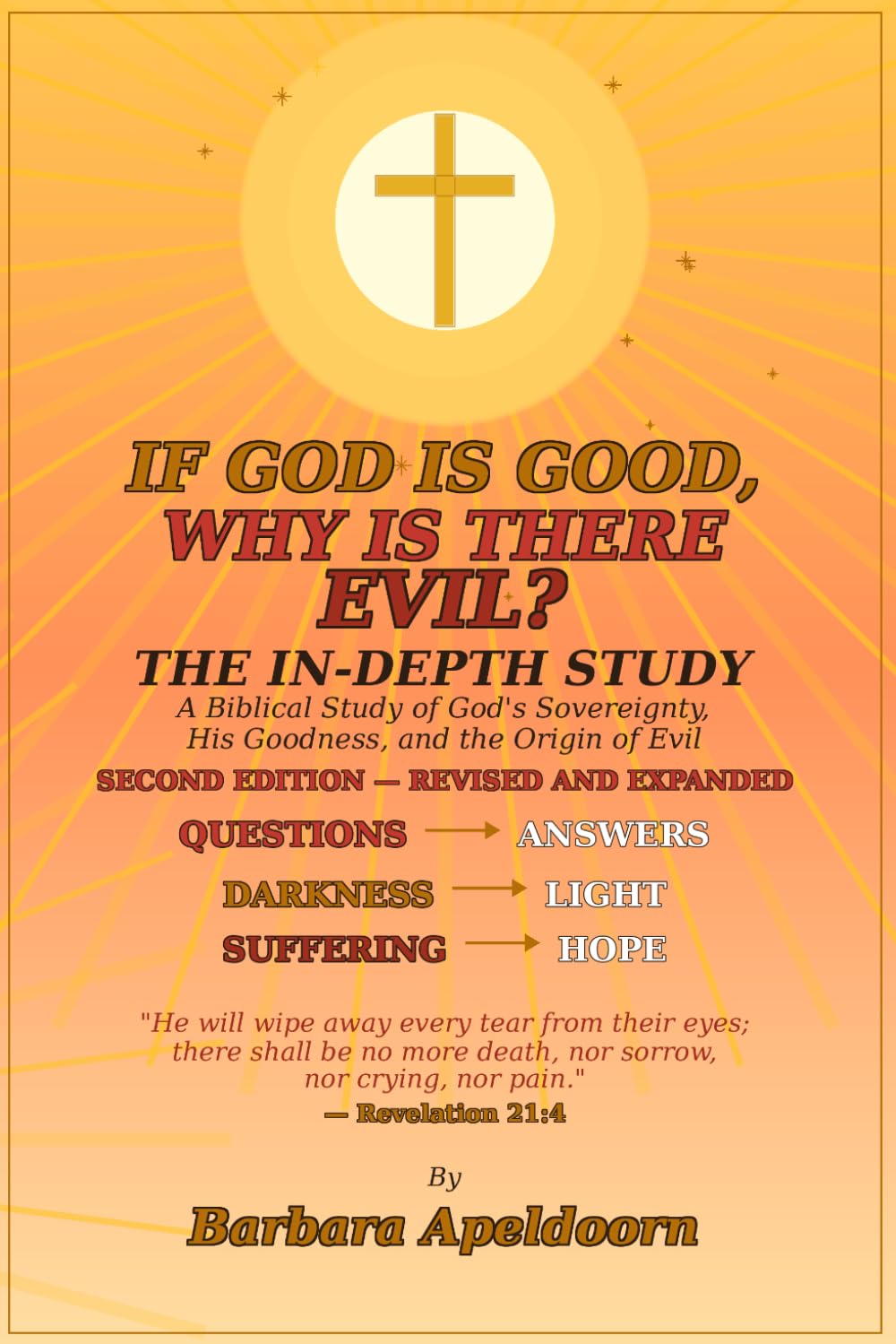 IF GOD IS GOOD, WHY IS THERE EVIL?: The In-Depth Study - A Biblical Study of God' Sovereignty, His Goodness, and the Orgin of Evil