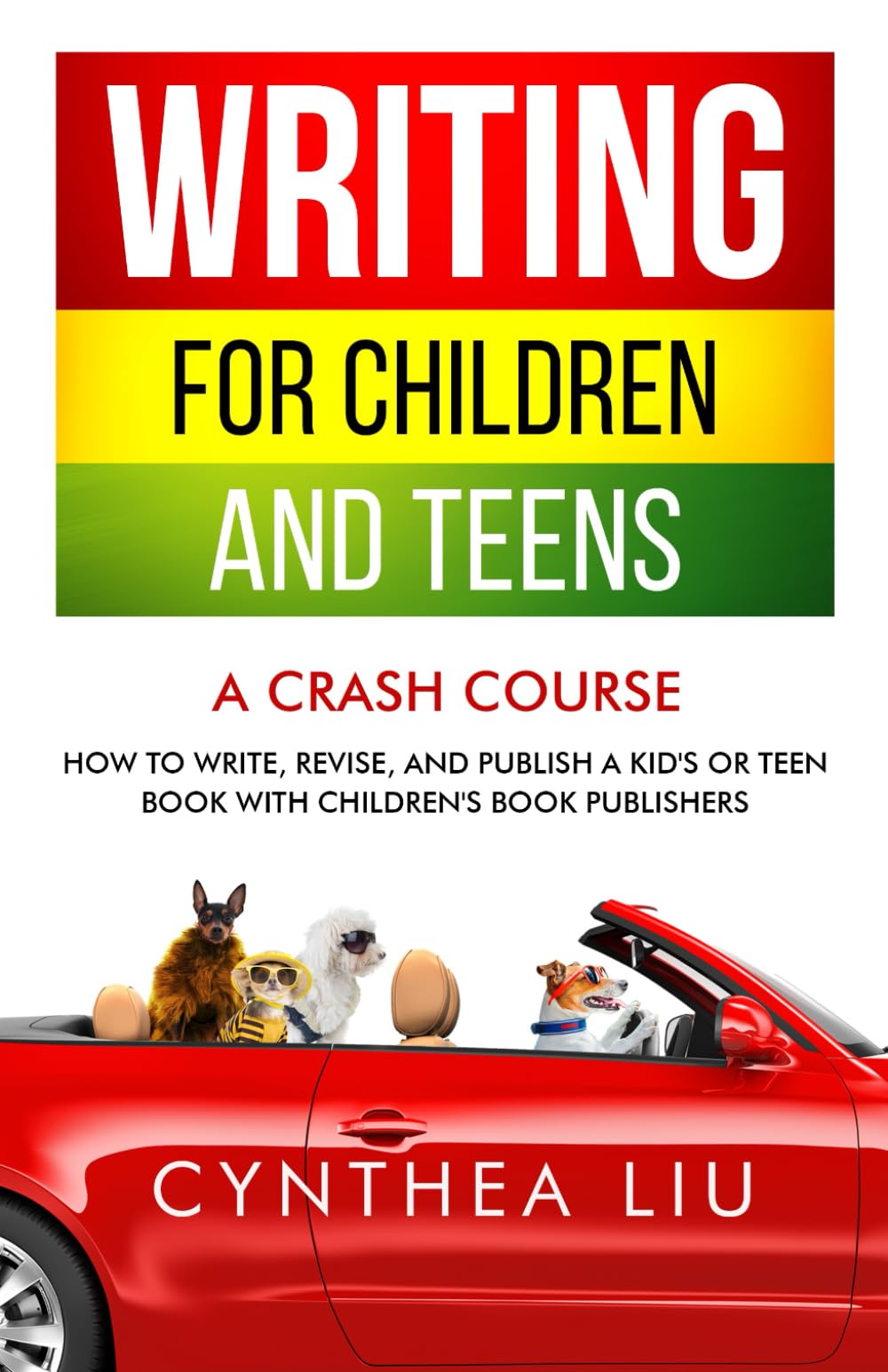 Writing for Children and Teens: A Crash Course: How to Write, Revise, and Publish a Kid's or Teen Book with Children's Book Publishers