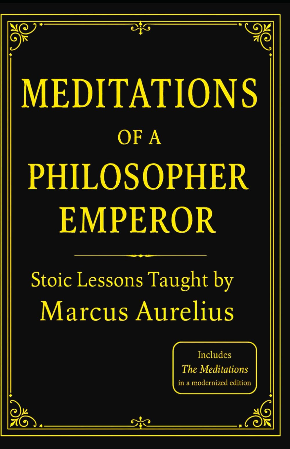 MEDITATIONS OF A PHILOSOPHER EMPEROR: Stoic Lessons Taught by Marcus Aurelius