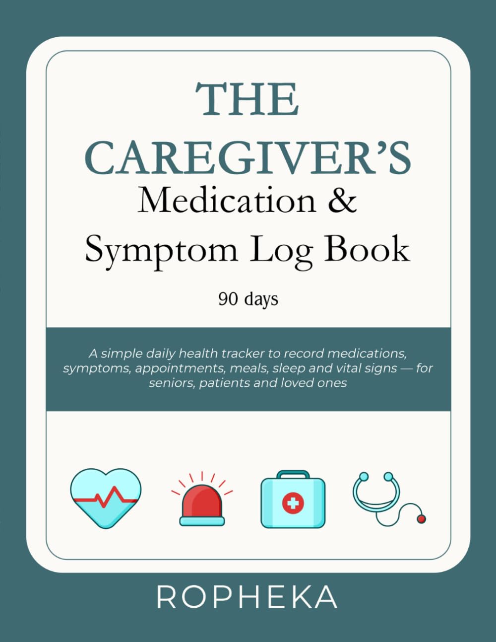 THE CAREGIVER’S Medication & Symptom Log Book: A simple daily health tracker to record medications, symptoms, appointments, meals, sleep and vital signs — for seniors, patients and loved ones.