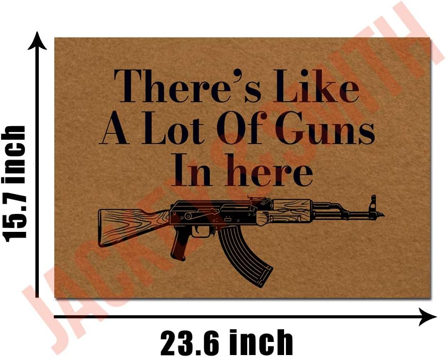 Jackey&Smith Funny Doormat There's Like A Lot of Guns in Here Door Mat for Front Door | Entryway Outdoor Floor Mat | Non Slip Doormat 23.6-Inch by 15.7-Inch