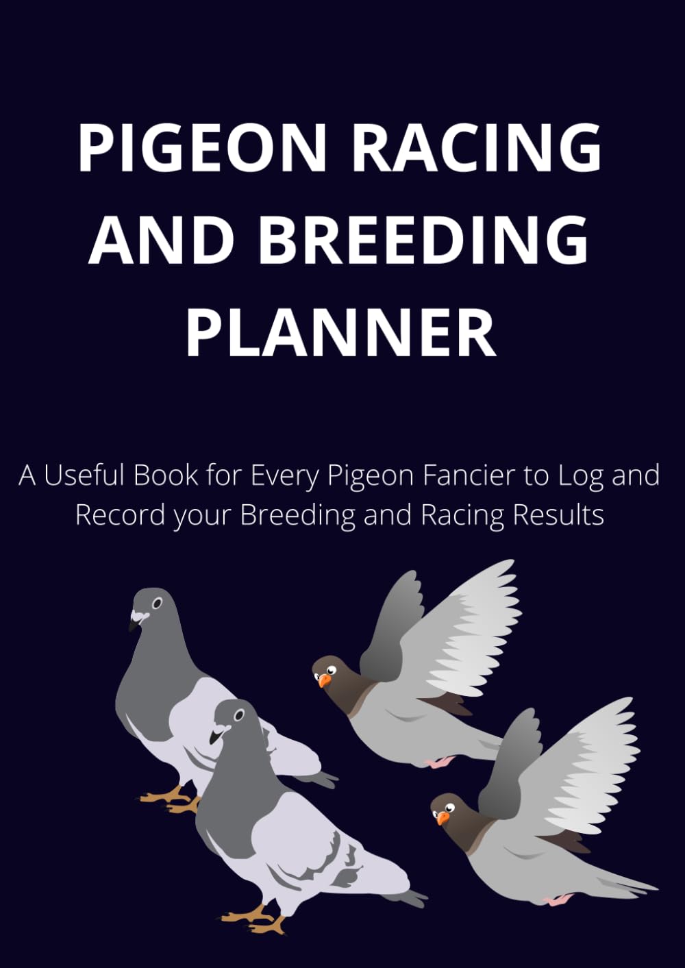 Pigeon Racing and Breeding Planner: Pigeon Loft Book for Breeding and Racing Homing Pigeons A4 Size Paperback – Notebook, 24 Sept. 2021