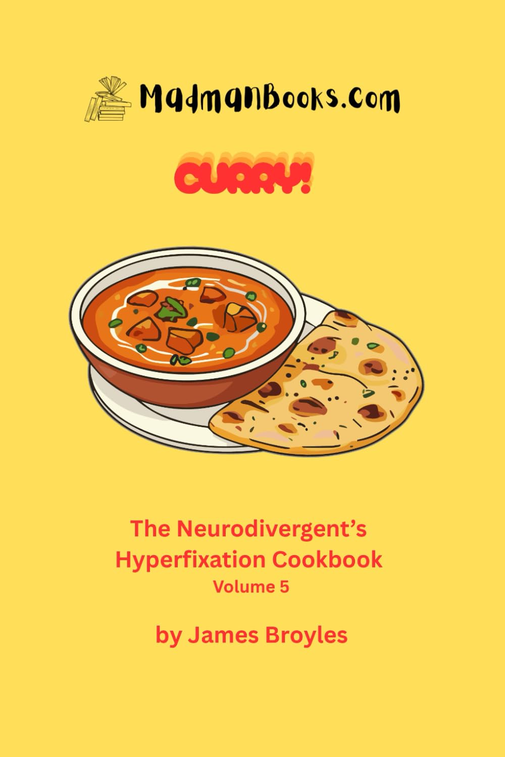 Curry!: The Neurodivergent's Hyperfixation Cookbook, Volume 5