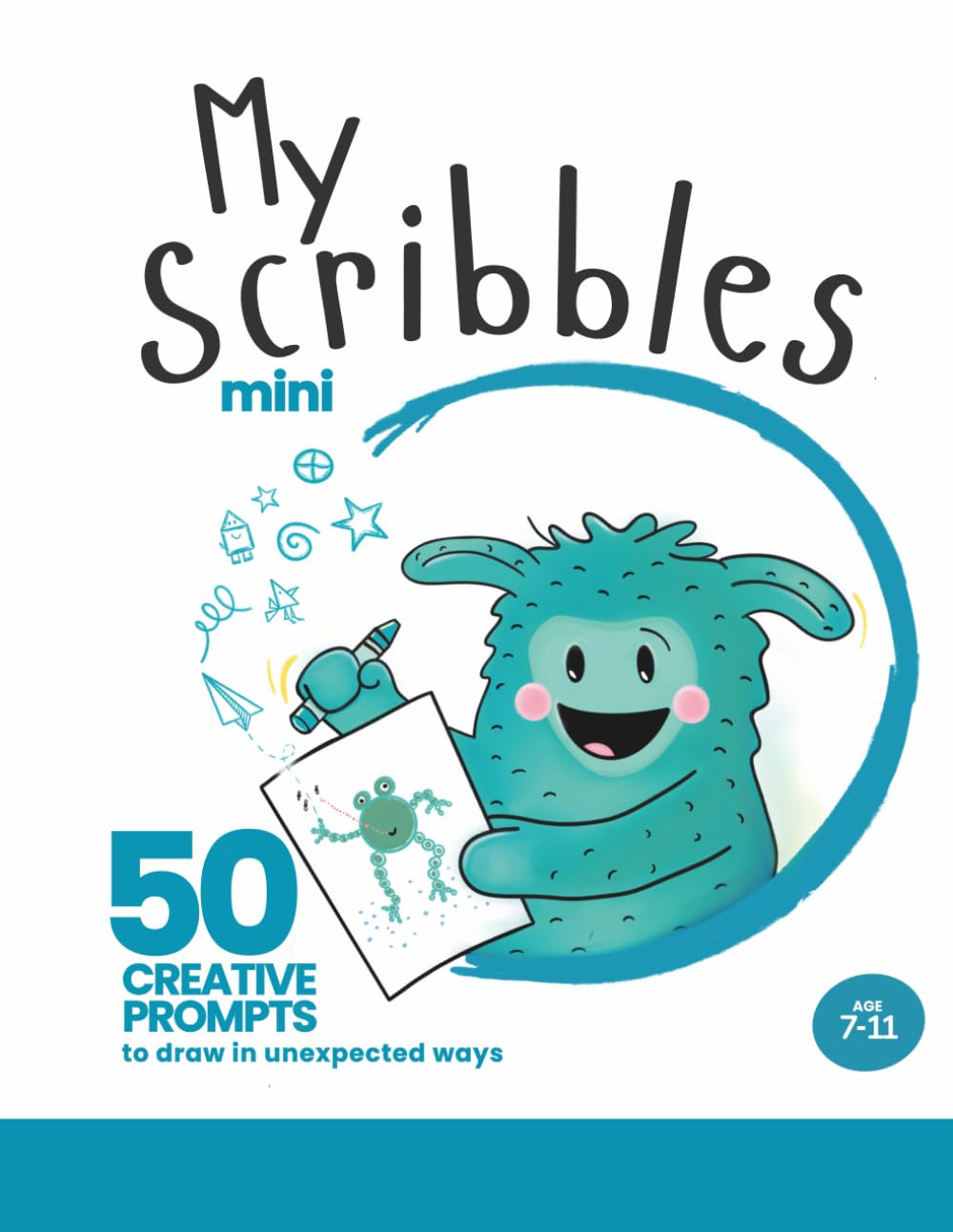 My Scribbles Mini: 50 Creative Drawing Challenges for Kids (Ages 7–11) — Volume 3: Drawing challenges with no wrong answers to develop creativity, imagination, and creative thinking in children