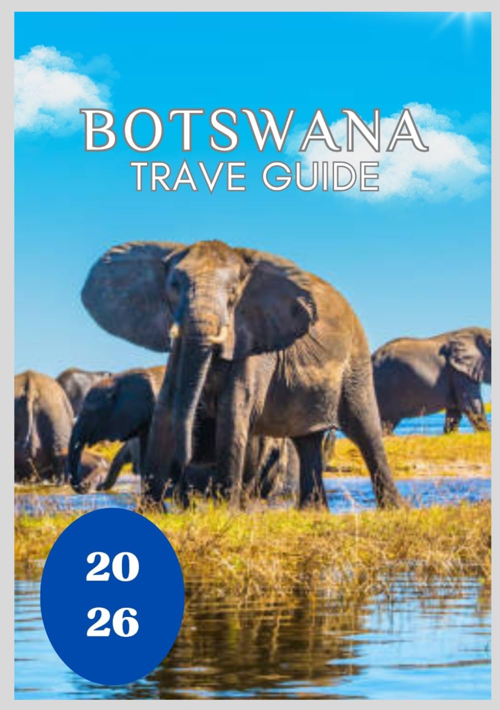 Botswana Travel Guide 2026
