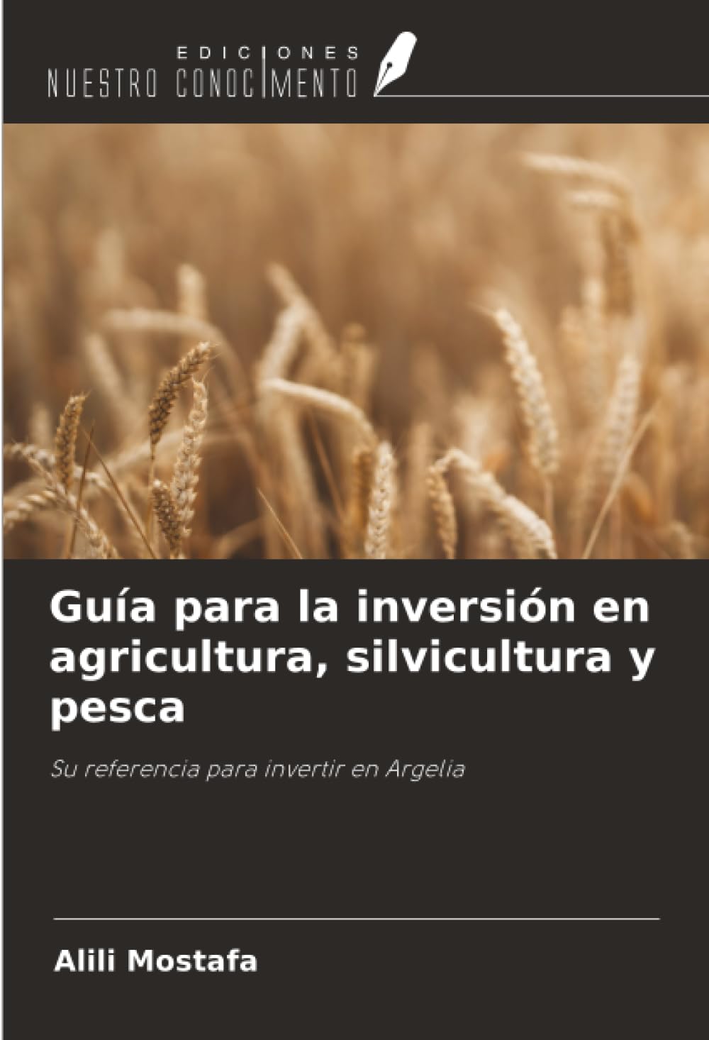 Guía para la inversión en agricultura, silvicultura y pesca: Su referencia para invertir en Argelia