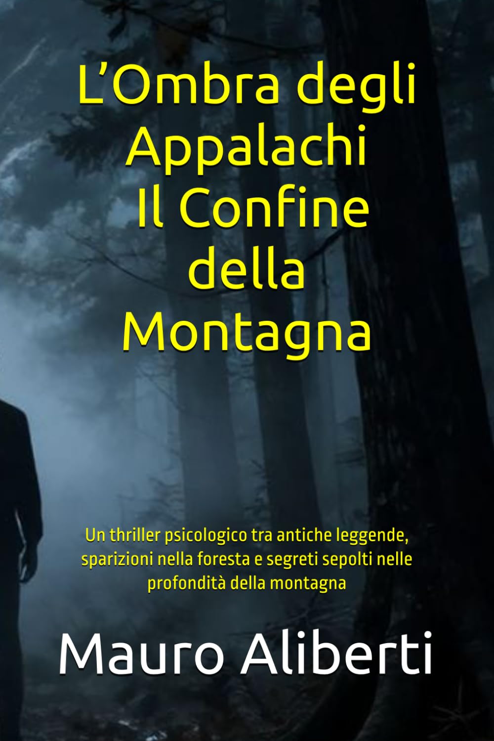 L’Ombra degli Appalachi Il Confine della Montagna: Un thriller psicologico tra antiche leggende, sparizioni nella foresta e segreti sepolti nelle profondità della montagna