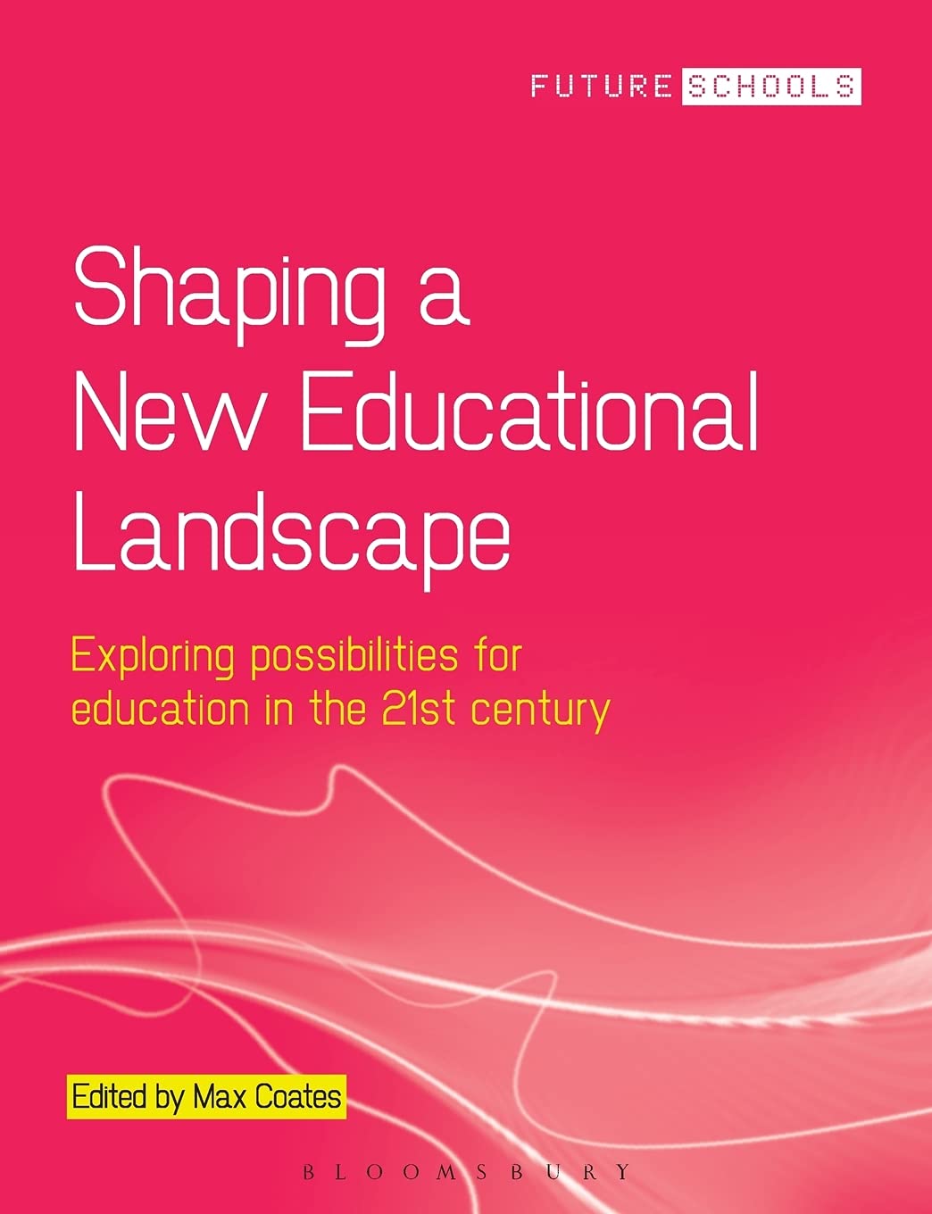 Shaping a New Educational Landscape: Exploring possibilities for education in the 21st century (Future Schools)