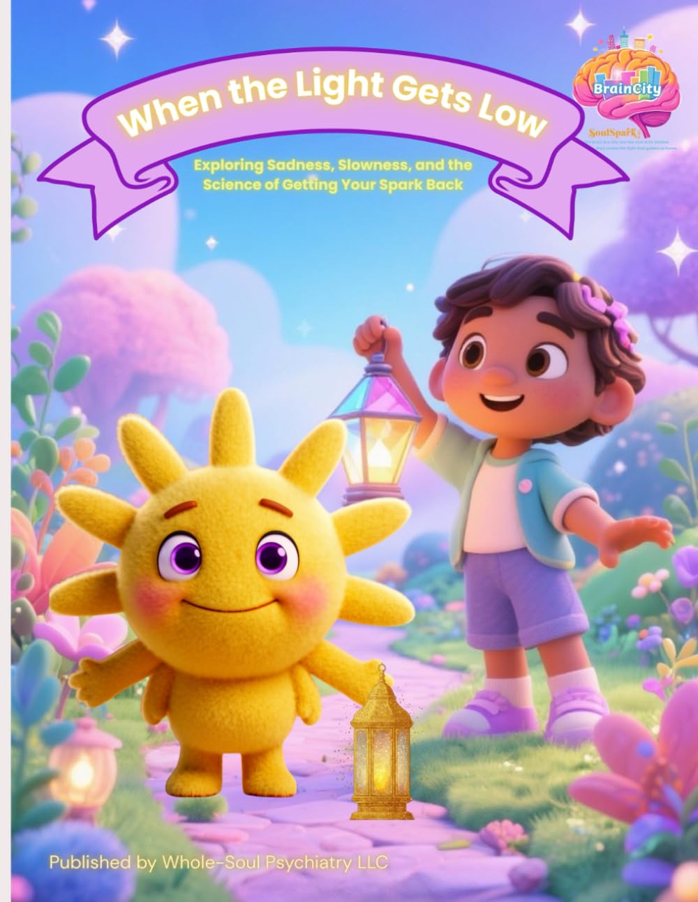 When the Light Gets Low: A BrainCity Workbook Exploring Sadness, Slowness, and the Science of Getting Your Spark Back (BrainCity Skills Series)