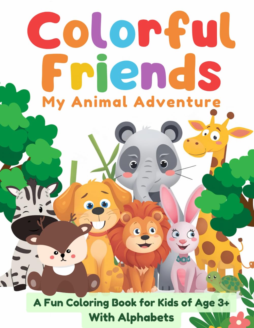 Colorful Friends: My Animal Adventure | Easy And Fun Animal Coloring Pages For Kids: A Fun Coloring Book for Kids Age 3+ With Alphabets