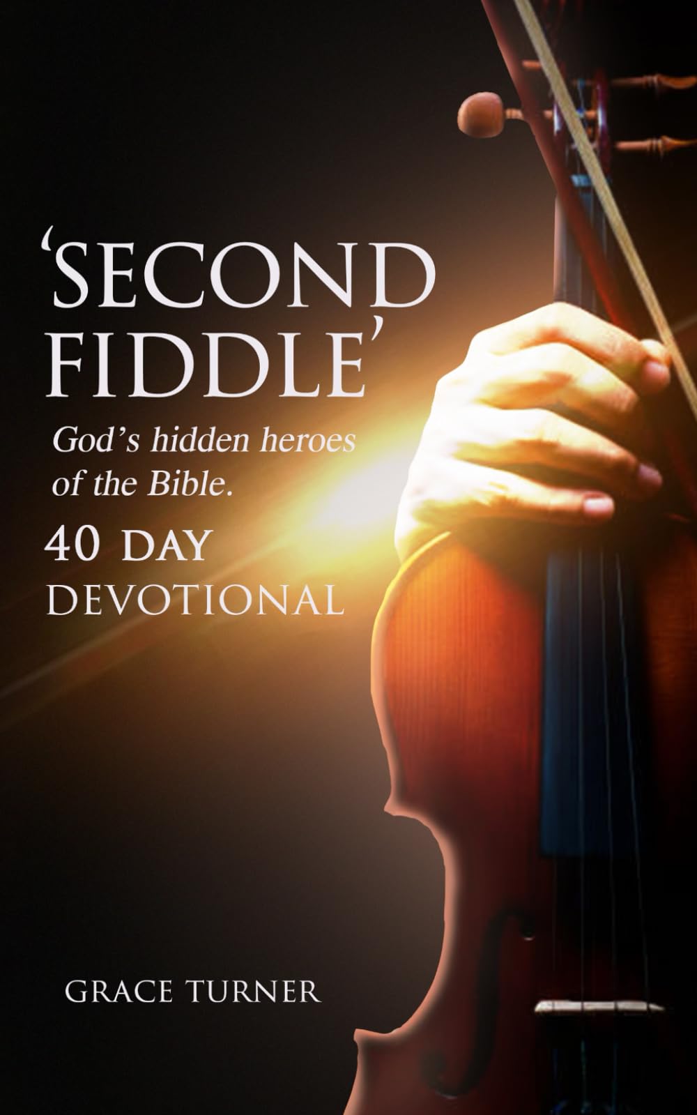 Second Fiddle: God’s Hidden Heroes of the Bible