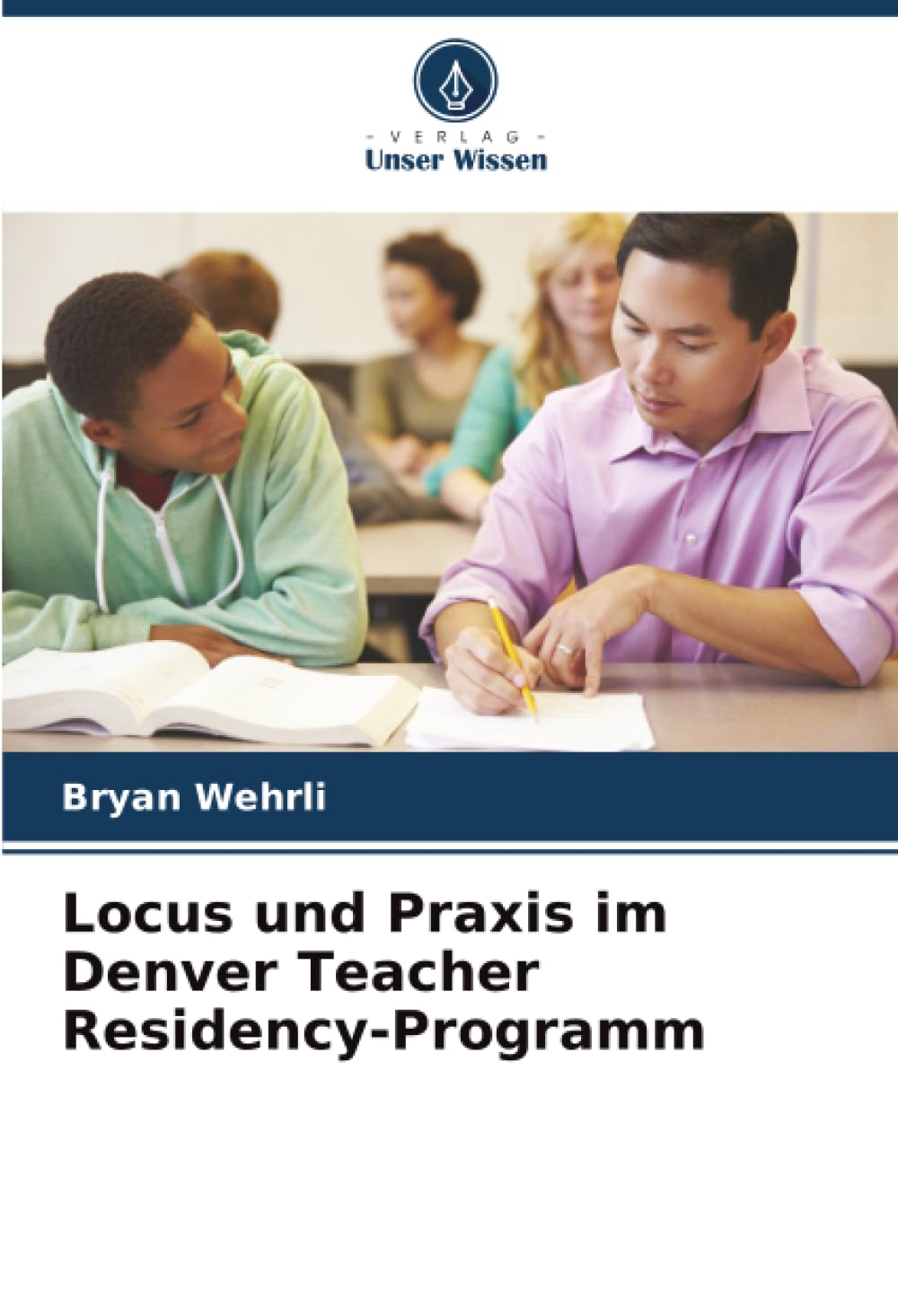 Locus und Praxis im Denver Teacher Residency-Programm