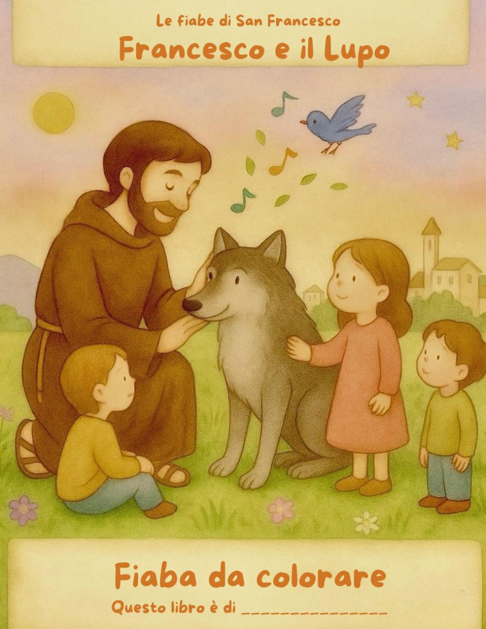 Francesco e il Lupo: Una fiaba illustrata da colorare ispirata a San Francesco